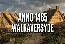 Bezoek Walraversyde Anno 1465